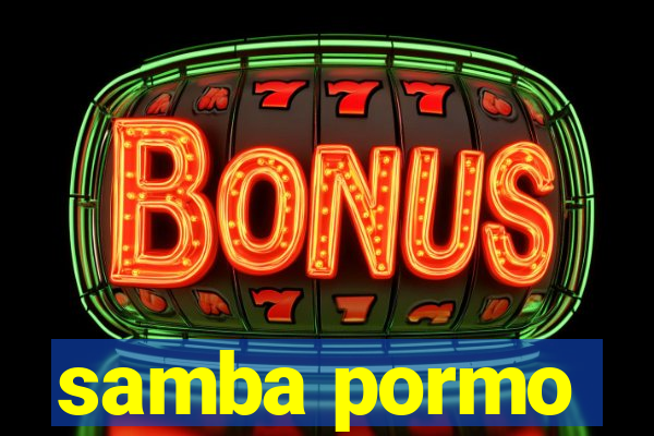 samba pormo